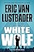 White Wolf (Evan Ryder #5) by Eric Van Lustbader