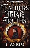 Feathers of Trials and Truths: The Acquisitionist Book 1 (The Earthen Calamities 3) Feathers of Trials and Truths: The Acquisitionist Book 1 (The Earthen Calamities 3)