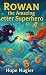 Rowan the amazing letter superhero -and Captain Mumble by Hope Nugier