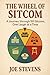 The Wheel of Sitcom by Joe Stevens