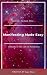 Manifesting Made Easy