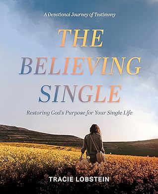 The Believing Single: Restoring God's Purpose for Your Single Life