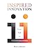 Inspired Innovation: From Toil to Transformation