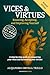 VICES & VIRTUES. Knowing, Accepting, and Improving Yourself by Alejandro Ortega Trillo