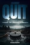 I Almost Quit: My...