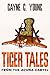 Tiger Tales from the Acuña Cartel  by Gayne C. Young