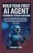 Build Your First AI Agent: ...