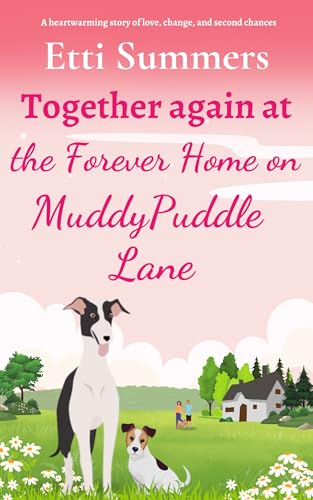 Together Again at the Forever Home on Muddypuddle Lane: A heartwarming story of love, change, and second chances (Kindle Edition)