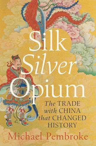 Silk Silver Opium: The Trade with China that Changed History (Kindle Edition)