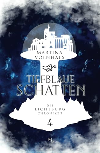 Tiefblaue Schatten: Die Lichtburg Chroniken 4 / epische High Fantasy, mit Universitätssetting und der Ausbildung zum magischen Heiler in einer Unterwasserstadt (German Edition)