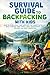 Survival Guide to Backpacking with Kids by Kim English