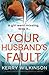 Your Husband's Fault by Kerry Wilkinson Your Husband's Fault by Kerry Wilkinson