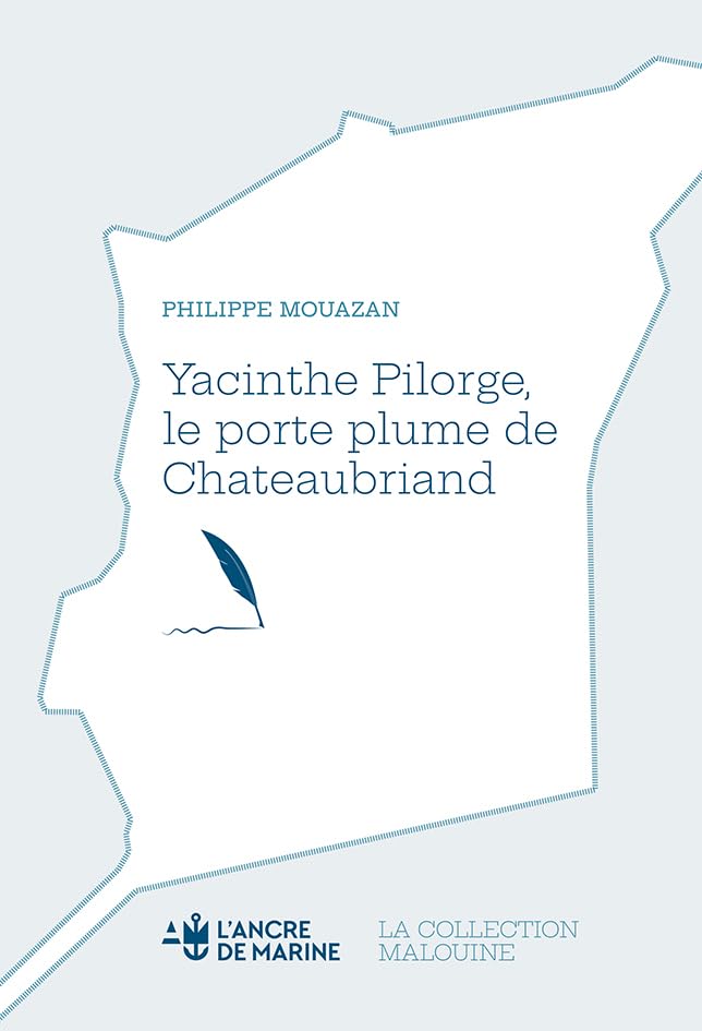 Yacinthe Pilorge: Le porte plume de Chateaubriand (Paperback)
