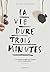 La vie dure trois minutes