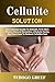 Cellulite Solution: The Ult...
