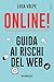 Online!: Guida ai rischi del web (Italian Edition)