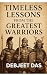 Timeless Lessons from the Greatest Warriors by Debjeet Das