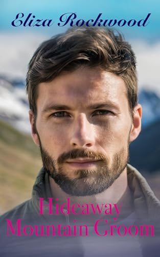 Hideaway Mountain Groom: A Shared Scars, Healing Connection, Arranged Marriage, Small Town Insta-Love Romance (Letters from Hideaway Mountain Book 2)