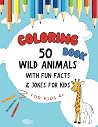 Wild Animals Coloring Fun Book: 50 Wild Animals Coloring Book with Fun Facts & Jokes for Kids Ages 4+: Easy and Fun Wildlife Designs for Boys and ... – Great Gift for Vacations & Holidays
