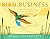 Bird Business by Rohan Chakravarty