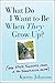 What Do I Want to Be When They Grow Up?: (And Other Thoughts From a 40-something Mom)