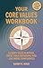 Core Values Workbook: Clarify Your Purpose, Trust Your Decisions And Live More Confidently