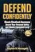 Defend Confidently: Elevate Situational Awareness, Secure Your Personal Safety, and Master Concealed Carry
