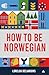 How to be Norwegian