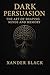 DARK PERSUASION: THE ART OF...