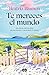 Te mereces el mundo (Spanish Edition)