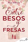 Entre besos y fresas (Spanish Edition)