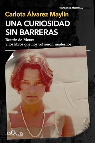 Portada de Una curiosidad sin barreras: Beatriz de Moura y los libros que nos volvieron modernos, de Carlota Álvarez Maylín