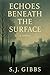 Echoes Beneath the Surface