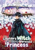 The Legendary Witch Is Reborn as an Oppressed Princess: Volume 5