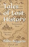 Tales of Lost History by Bilbo Baggins