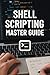 Shell Scripting Master Guid...