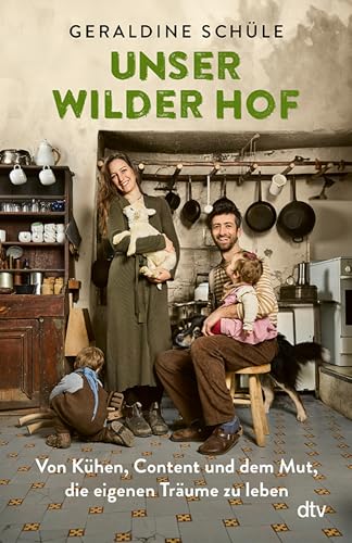 Unser wilder Hof: Von Kühen, Content und dem Mut, die eigenen Träume zu leben (Kindle Edition)