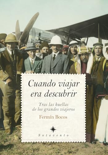 Cuando viajar era descubrir: Tras las huellas de los grandes viajeros (Spanish Edition)