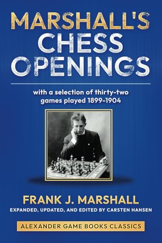 Marshall's Chess Openings: With a Selection of 32 games played 1899-1904 by Frank J. Marshall (Paperback)