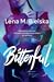 Bitterful by Lena M. Bielska Bitterful by Lena M. Bielska