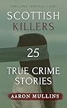 Scottish Killers: 25 True Crime Stories