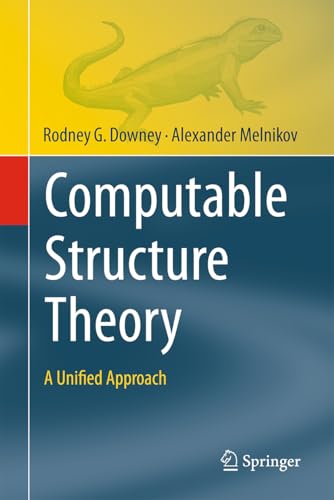 Computable Structure Theory: A Unified Approach (Theory and Applications of Computability)