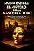 Il mistero della maschera d'oro: La prima indagine di Neri Cavalcanti - (piccoli gialli) (Le indagini di Neri Cavalcanti Vol. 1) (Italian Edition)
