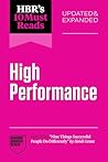 HBR's 10 Must Reads on High Performance, Updated and Expanded (featuring "Nine Things Successful People Do Differently" by Heidi Grant) HBR's 10 Must Reads on High Performance, Updated and Expanded (featuring "Nine Things Successful People Do Differently" by Heidi Grant)