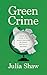 Green Crime by Julia  Shaw