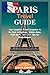 Paris Travel Guide : Your C...