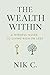The Wealth Within by Nik C
