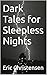 Dark Tales for Sleepless Nights by Eric Christensen