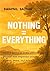 NOTHING = EVERYTHING: What if letting go is the ultimate gain? Discover how emptiness unlocks purpose, peace, and power.