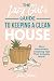 The Lazy Girl's Guide to Keeping A Clean House by Julia Sinclair